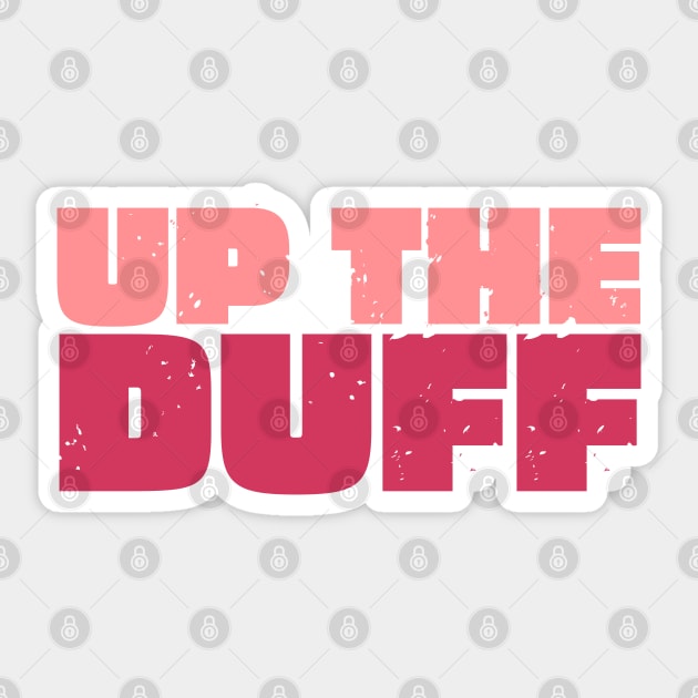 Up The Duff Sticker by Timeless Chaos
